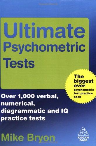 Ultimate Psychometric Tests: Over 1,000 Verbal, Numerical, Diagrammatic and IQ Practice Tests (Ultimate Series)