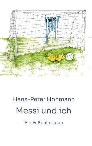 Messi und ich: Ein Fußballroman