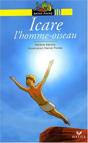 Icare, l'homme oiseau : d'après la légende grecque