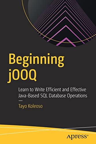 Beginning jOOQ: Learn to Write Efficient and Effective Java-Based SQL Database Operations