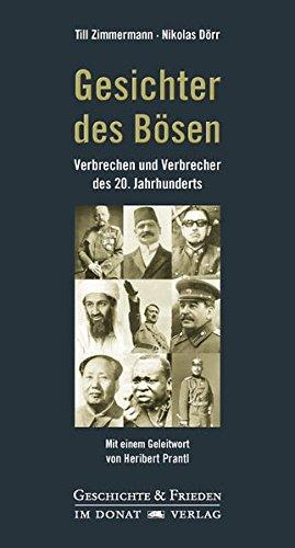 Gesichter des Bösen: Verbrechen und Verbrecher des 20. Jahrhunderts