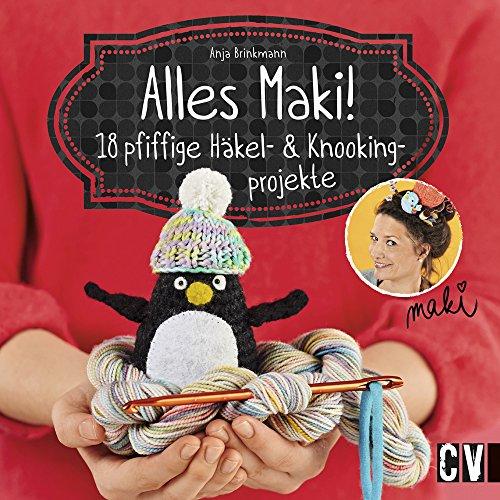 Alles Maki!: 18 pfiffige Häkel- und Knookingprojekte