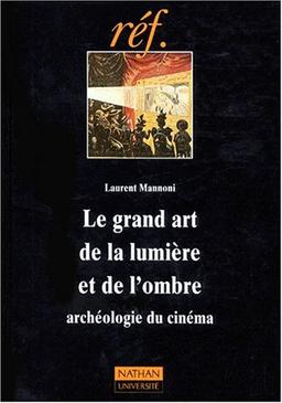 Le Grand art de la lumière et de l'ombre : archéologie du cinéma