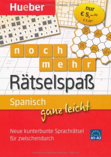 Spanisch ganz leicht noch mehr Rätselspaß: Neue kunterbunte Sprachrätsel für zwischendurch