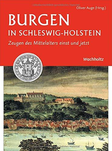 Burgen in Schleswig-Holstein: Zeugen des Mittelalters einst und jetzt