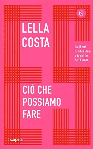 Ciò che possiamo fare. La libertà di Edith Stein e lo spirito dell'Europa (I Solferini)