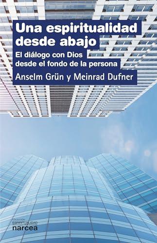 Una espiritualidad desde abajo : el diálogo con Dios desde el fondo de la persona