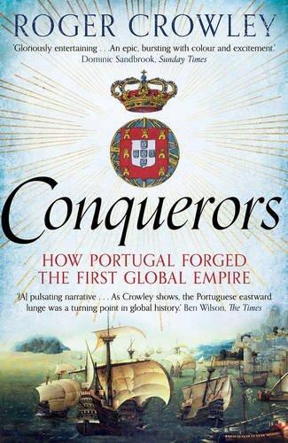 Conquerors: How Portugal Forged the First Global Impire