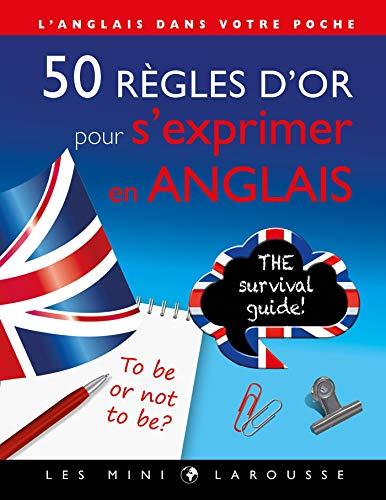 50 règles d'or pour s'exprimer en anglais : l'anglais dans votre poche