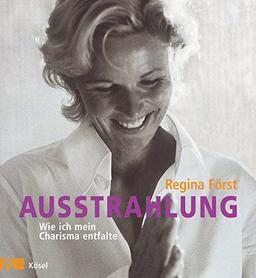 Ausstrahlung: Wie ich mein Charisma entfalte