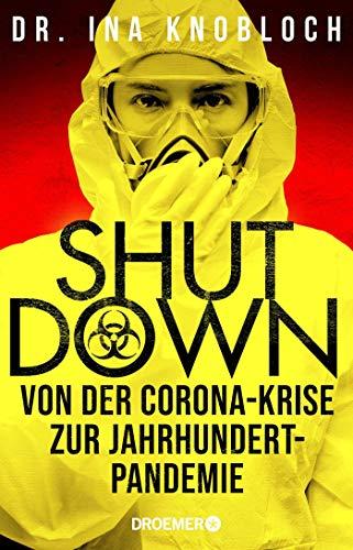 Shutdown: Von der Corona-Krise zur Jahrhundert-Pandemie