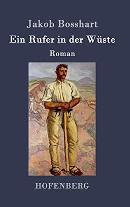 Ein Rufer in der Wüste: Roman