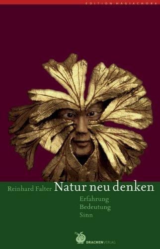 Natur neu denken: Erfahrung, Bedeutung, Sinn