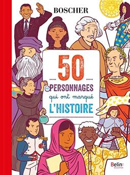 50 personnages qui ont marqué l'histoire