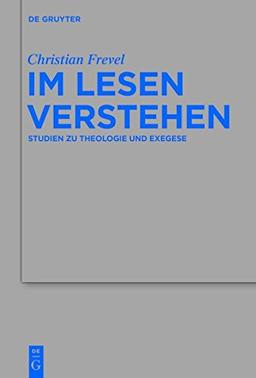 Im Lesen verstehen: Studien zu Theologie und Exegese (Beihefte zur Zeitschrift für die alttestamentliche Wissenschaft, Band 482)