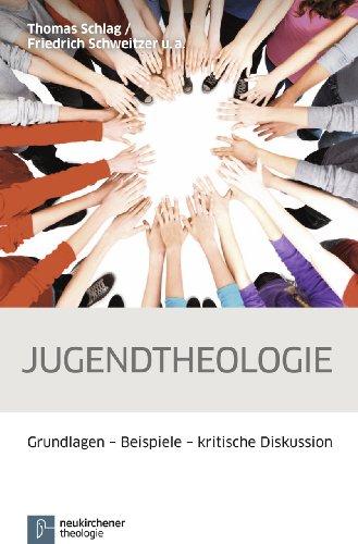 Jugendtheologie: Grundlagen - Beispiele - kritische Diskussion