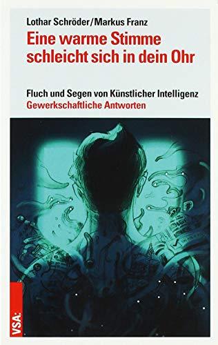 Eine warme Stimme schleicht sich in dein Ohr: Fluch und Segen von Künstlicher Intelligenz. Gewerkschaftliche Antworten