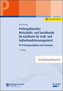 Prüfungsklassiker Wirtschafts- und Sozialkunde für Kaufleute für Groß- und Außenhandelsmanagement: 100 Prüfungsaufgaben mit Lösungen