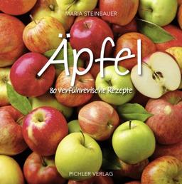 Äpfel: 80 verführerische Rezepte