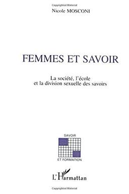 Femmes et savoir : la société, l'école et la division sexuelle du savoir