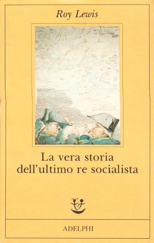 La vera storia dell'ultimo re socialista