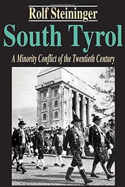 South Tyrol: A Minority Conflict of the Twentieth Century (Studies in Austrian and Central European History and Culture)