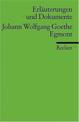 Erläuterungen und Dokumente zu Johann Wolfgang von Goethe:  Egmont