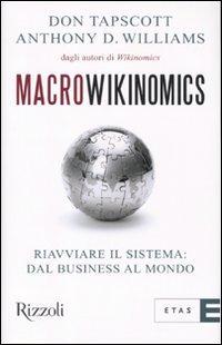 Macrowikinomics. Riavviare il sistema: dal business al mondo