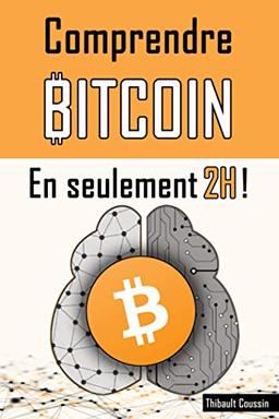 Comprendre Bitcoin en seulement 2h !: (édition Premium en couleur) (Comprendre en 2h !, Band 1)