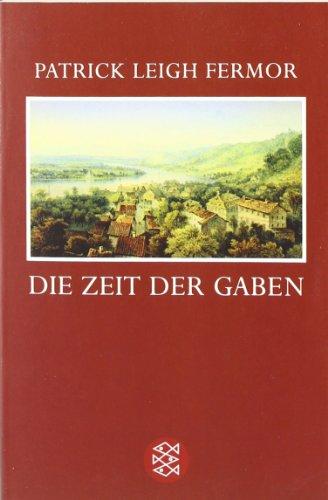 Die Zeit der Gaben: Zu Fuß nach Konstantinopel: Von Hoek van Holland an die mittlere Donau<br /> Der Reise erster Teil: Zu Fuß nach Konstantinopel: ... an die mittlere Donau. Der Reise erster Teil