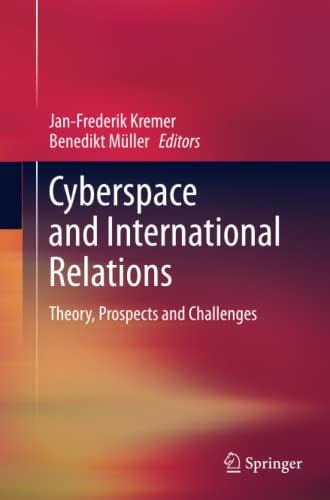 Cyberspace and International Relations: Theory, Prospects and Challenges