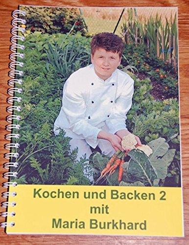 Kochen und Backen 2 mit Maria Burkhard