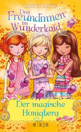 Drei Freundinnen im Wunderland. Der magische Honigberg