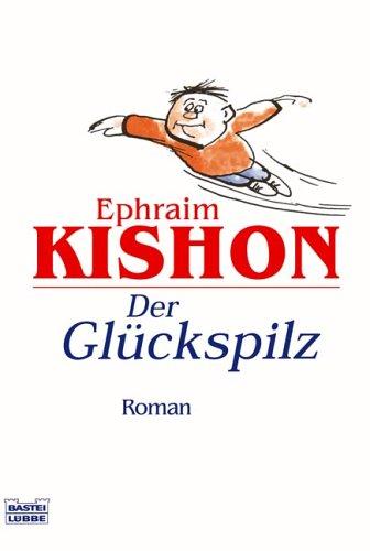 Der Glückspilz: Roman: Satirischer Roman