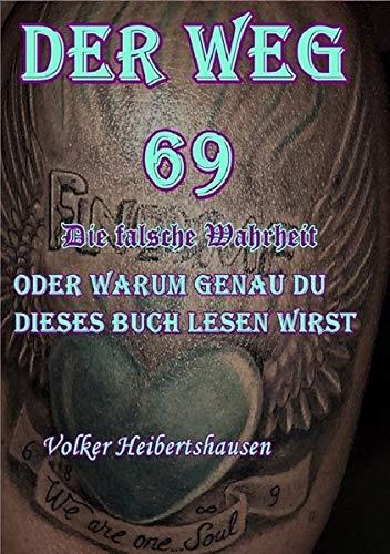 Der Weg 69 Die falsche Wahrheit: Warum genau du dieses Buch lesen wirst!