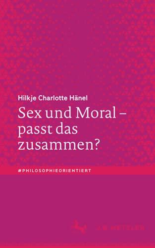 Sex und Moral – passt das zusammen? (#philosophieorientiert)