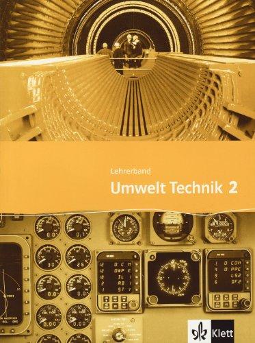 Umwelt Technik: Neubearbeitung: Umwelt Technik 2. Lehrerinformationen. Neubearbeitung: Transport und Verkehr, Versorgung und Entsorgung, Information und Kommunikation: BD 2