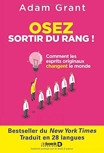 Osez sortir du rang ! : comment les esprits originaux changent le monde