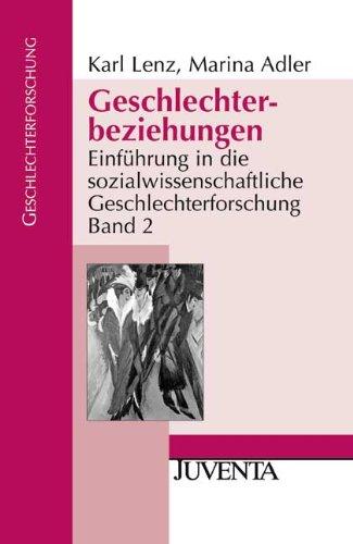 Geschlechterbeziehungen: Einführung in die sozialwissenschaftliche Geschlechterforschung Band 2