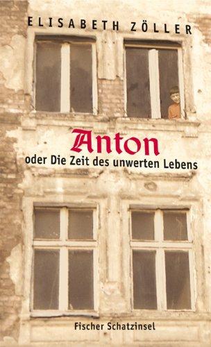 Anton oder Die Zeit des unwerten Lebens