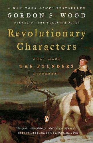 Revolutionary Characters: What Made the Founders Different