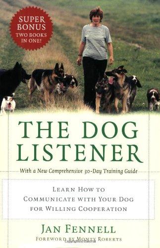 The Dog Listener: Learn How to Communicate with Your Dog for Willing Cooperation