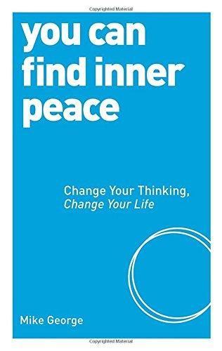 You Can Find Inner Peace: Change Your Thinking, Change Your Life