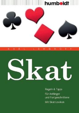 Skat: Regeln & Tipps. Für Anfänger und Fortgeschrittene. Mit Skat-Lexikon: Regeln & Tipps. Für Anfänger & Fortgeschrittene. Mit Skat-Lexikon