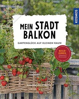 Mein Stadtbalkon: Gartenglück auf kleinem Raum