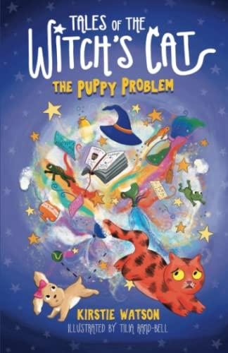 Tales of The Witch's Cat: The Puppy Problem: A magical children's adventure for ages 5+