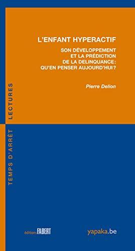 L'enfant hyperactif : son développement et la prédiction de la délinquance : qu'en penser aujourd'hui ?