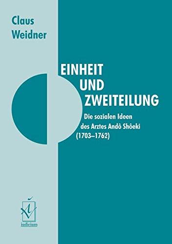 Einheit und Zweiteilung. Die sozialen Ideen des Arztes Ando Shoeki (1703-1762)