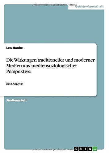 Die Wirkungen traditioneller und moderner Medien aus mediensoziologischer Perspektive: Eine Analyse