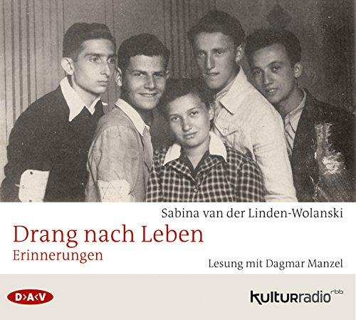 Drang nach Leben. Erinnerungen einer Holocaust-Überlebenden: Lesung mit Dagmar Manzel (4 CDs)